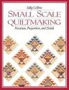 Small Scale Quilt Making cover