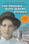 The Trouble with Jeremy Chance cover