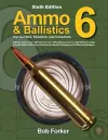 Ammo & Ballistics 6: For Hunters, Shooters, and Collectors cover
