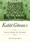 Kahlil Gibran's Little Book of Secrets cover