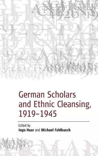 German Scholars and Ethnic Cleansing, 1919-1945 cover