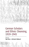 German Scholars and Ethnic Cleansing, 1919-1945 cover