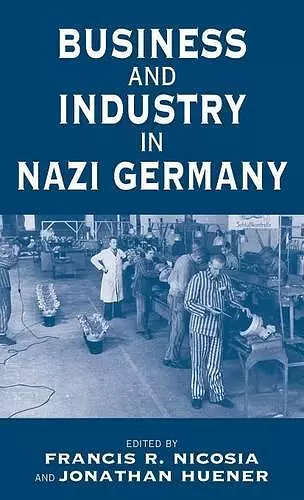 Business and Industry in Nazi Germany cover