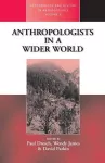 Anthropologists in a Wider World cover