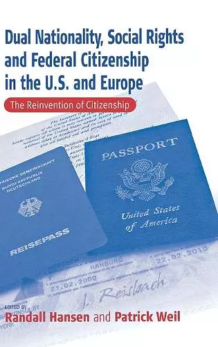 Dual Nationality, Social Rights and Federal Citizenship in the U.S. and Europe cover