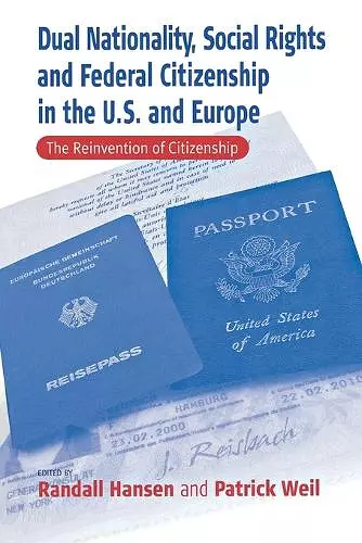 Dual Nationality, Social Rights and Federal Citizenship in the U.S. and Europe cover