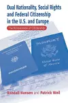 Dual Nationality, Social Rights and Federal Citizenship in the U.S. and Europe cover