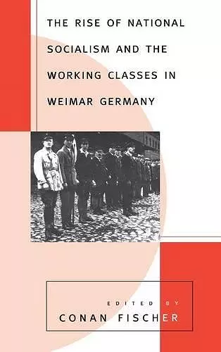 The Rise of National Socialism and the Working Classes in Weimar Germany cover