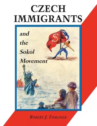 Czech Immigrants and the Sokol Movement cover