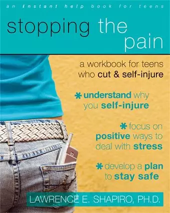 Stopping The Pain: A Workbook for Teens Who Cut and Self-Injure cover