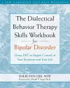 The Dialectical Behavior Therapy Skills Workbook for Bipolar Disorder cover