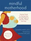 Mindful Motherhood: Practical Tools for Staying Sane During Pregnancy and Your Child's First Year cover