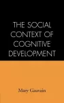 The Social Context of Cognitive Development cover