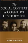 The Social Context of Cognitive Development cover