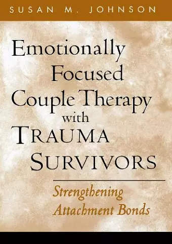 Emotionally Focused Couple Therapy with Trauma Survivors cover