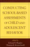 Conducting School-Based Assessments of Child and Adolescent Behavior, First Edition cover