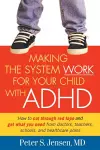 Making the System Work for Your Child with ADHD cover