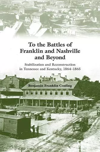 To the Battles of Franklin and Nashville and Beyond cover