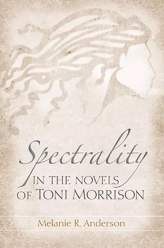 Spectrality in the Novels of Toni Morrison cover