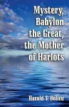 Mystery, Babylon the Great, the Mother of Harlots cover