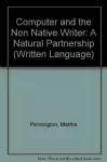 The Computer and The Non-Native Writer-A Natural Partnership cover