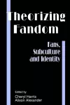 Theorizing Fandom-Fans Subculture and Identity cover