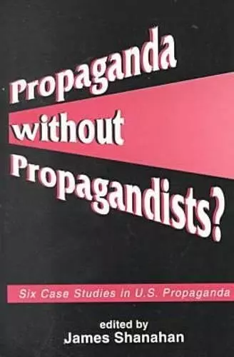 Propaganda without Propagandists? cover