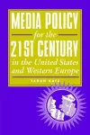 Media Policy for the 21st Century in the United States and Western Europe cover