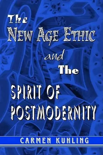 The New Age Ethic and the Spirit of Postmodernity cover