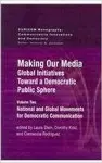 Making Our Media: Global Initiatives Toward a Democratic Public Sphere cover