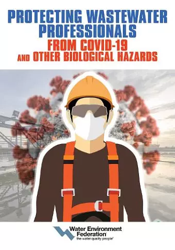 Protecting Wastewater Professionals From Covid-19 and Other Biological Hazards cover