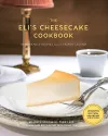 The Eli's Cheesecake Cookbook: Remarkable Recipes from a Chicago Legend cover