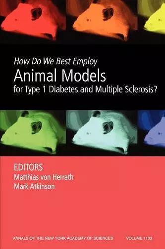 How Do We Best Employ Animal Models for Type 1 Diabetes and Multiple Sclerosis?, Volume 1103 cover