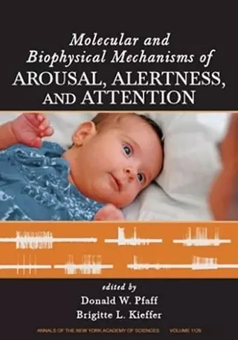 Molecular and Biophysical Mechanisms of Arousal, Alertness and Attention, Volume 1129 cover