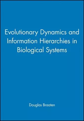 Evolutionary Dynamics and Information Hierarchies in Biological Systems cover