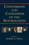 Confessions and Catechisms of the Reformation cover