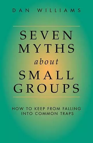 Seven Myths About Small Groups cover