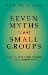 Seven Myths About Small Groups cover