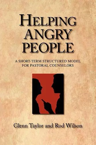 Helping Angry People: A Short-Term Structured Model for Pastoral Counselors cover