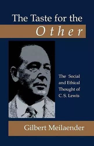 The Taste for the Other: the Social and Ethical Thought of C.S. Lewis cover