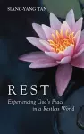 Rest: Experiencing God's Peace in a Restless World cover