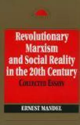 Revolutionary Marxism and Social Reality in the Twentieth Century cover