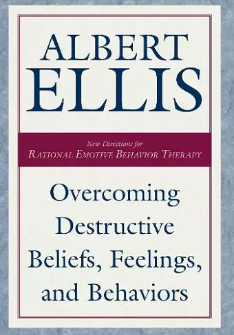 Overcoming Destructive Beliefs, Feelings, and Behaviors cover