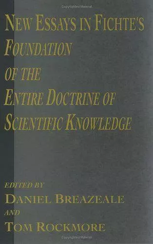 New Essays in Fichte's Foundation of the Entire Doctrine of Scientific Knowledge cover