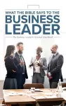What the Bible Says to the Business Leader cover
