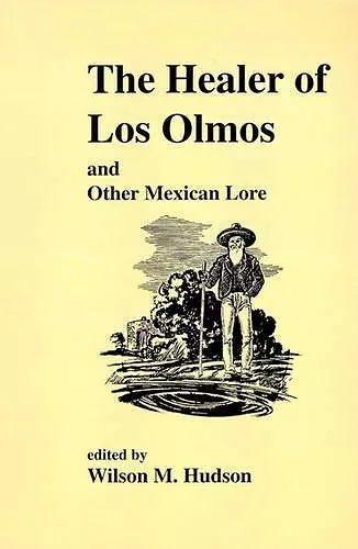 The Healer of Los Olmos and Other Mexican Lore cover