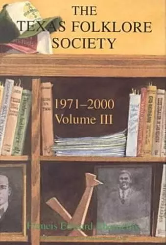 The History of the Texas Folklore Society, 1971-2000 Vol 3 cover