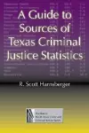 A Guide to Sources of Texas Criminal Justice Statistics cover