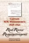 Captain W. W. Withenbury's 1838-1842 ""Red River Reminiscences cover