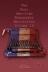 The Best American Newspaper Narratives, Volume 12 cover